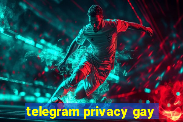 telegram privacy gay